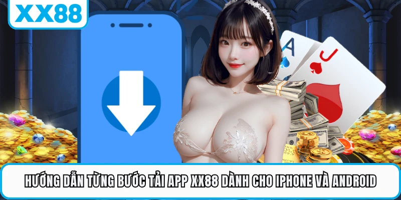 Hướng dẫn từng bước tải app XX88 dành cho iPhone và Android